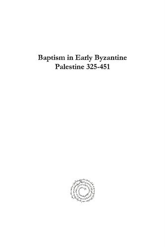 Baptism In Early Byzantine Palestine 325451 Juliette Day