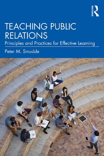 Teaching Public Relations Principles And Practices For Effective Learning Peter M Smudde