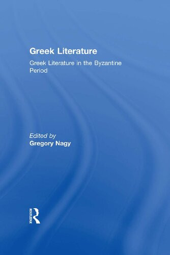 Greek Literature Volume 9 Greek Literature In The Byzantine Period Gregory Nagy Ed