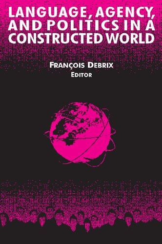 Language Agency And Politics In A Constructed World 1st Edition Franois Debrix Editor