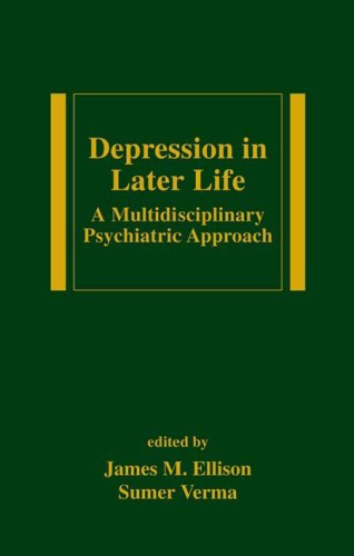 Depression In Later Life A Multidisciplinary Psychiatric Approac 1st Edition Ellison