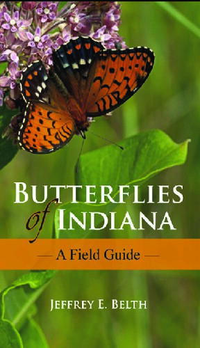 Butterflies Of Indiana A Field Guide Jeffrey E Belth