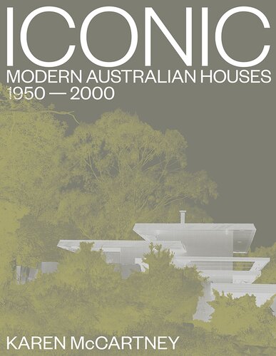 Iconic Modern Australian Houses 19502000 Karen Mccartney