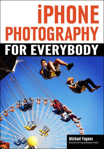 Iphone Photography For Everybody Michael Fagans
