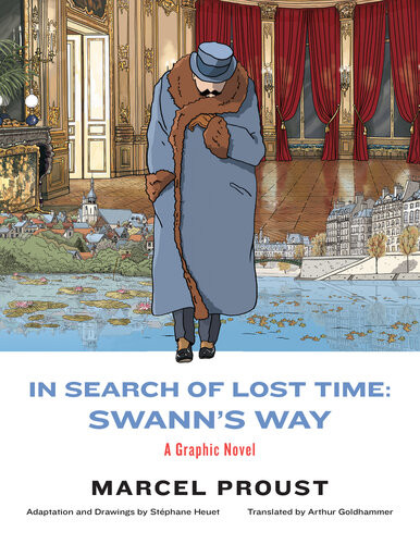 In Search Of Lost Time Swanns Way A Graphic Novel Stphane Heuet Marcel Proust Arthur Goldhammer