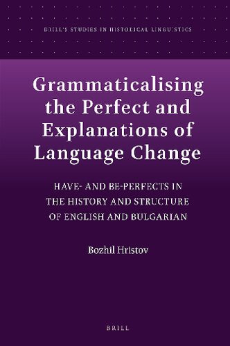 Grammaticalising The Perfect And Explanations Of Language Change Have And Beperfects In The History And Structure Of English And Bulgarian Bozhil Hristov