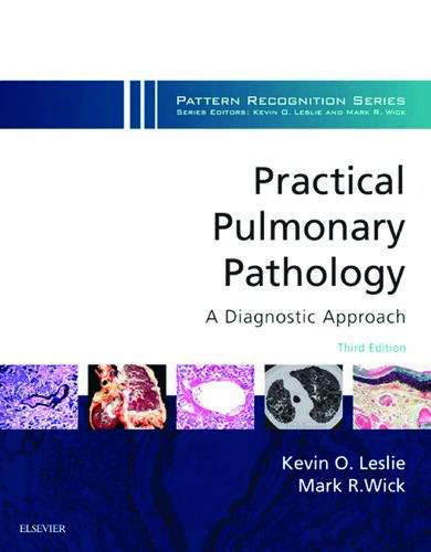 Practical Pulmonary Pathology A Diagnostic Approach A Volume In The Pattern Recognition Series 3rd Edition Kevin O Leslie Md