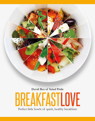 Breakfast Love Perfect Little Bowls Of Quick Healthy Breakfasts David Bez