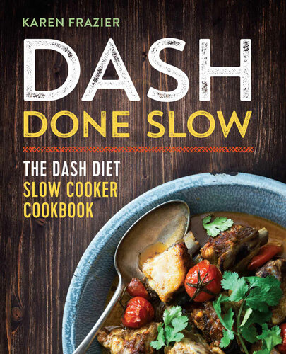 Dash Done Slow The Dash Diet Slow Cooker Cookbook Karen Frazier