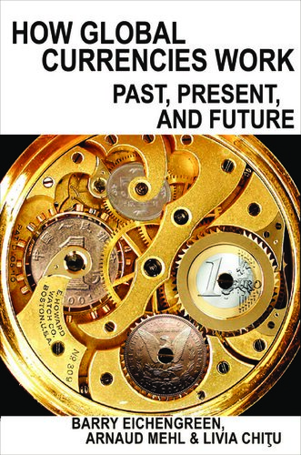 How Global Currencies Work Past Present And Future Barry Eichengreen Arnaud Mehl Livia Chiţu