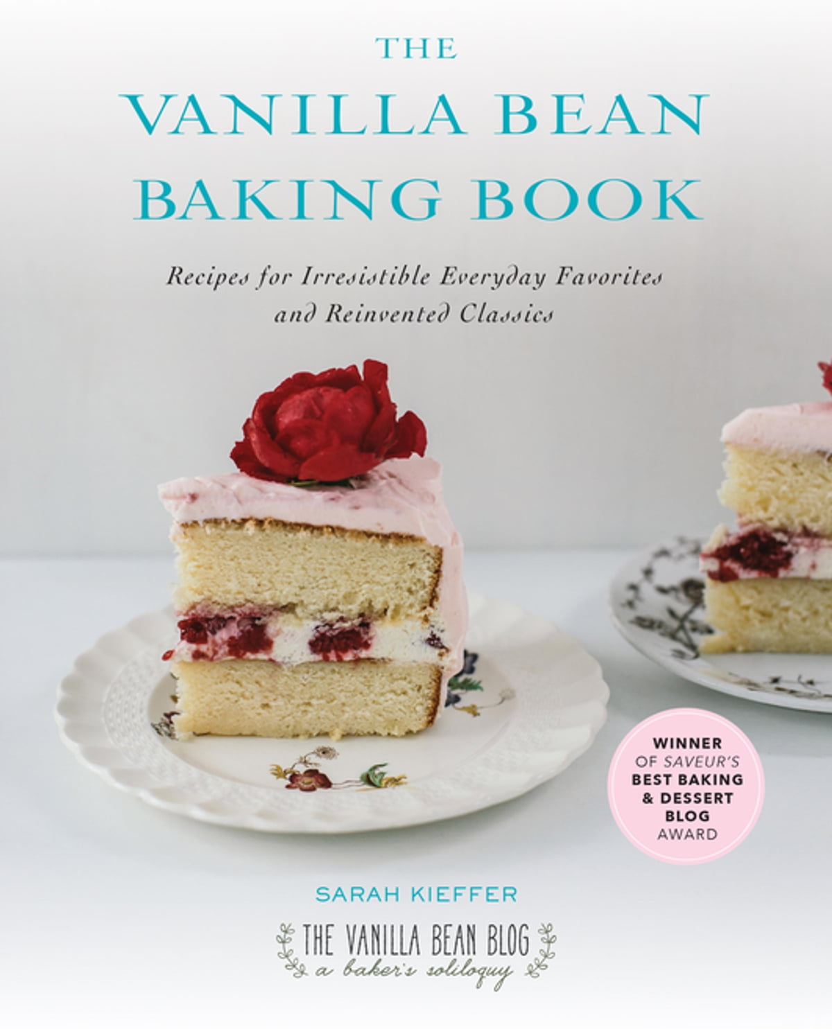 The Vanilla Bean Baking Book Recipes For Irresistible Everyday Favorites And Reinvented Classics Sarah Kieffer