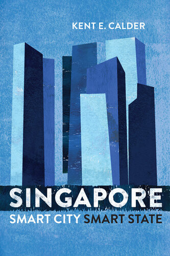 Singapore Smart City Smart State Kent E Calder
