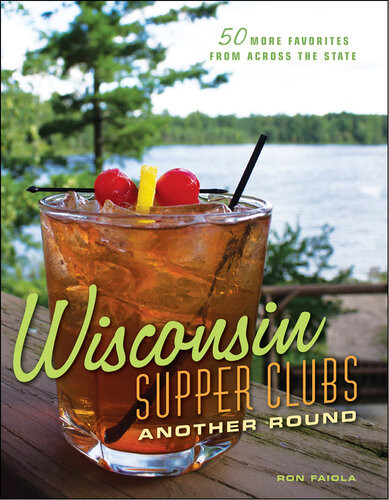 Wisconsin Supper Clubs Another Round Ron Faiola