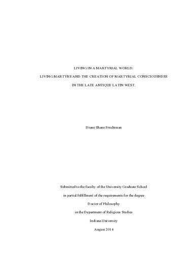 Living In A Martyrial World Living Martyrs And The Creation Of Martyrial Consciousness In The Late Antique Latin West Diane Shane Fruchtman