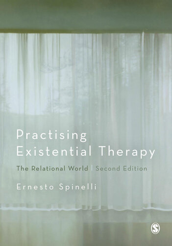 Practising Existential Therapy The Relational World Second Spinelli