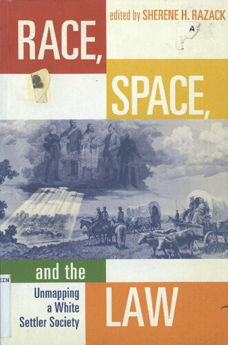 Race Space And The Law Unmapping A White Settler Society Sherene H Razack Editor