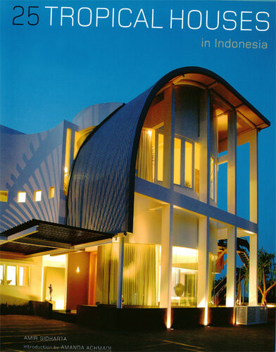 25 Tropical Houses In Indonesia Amir Sidharta