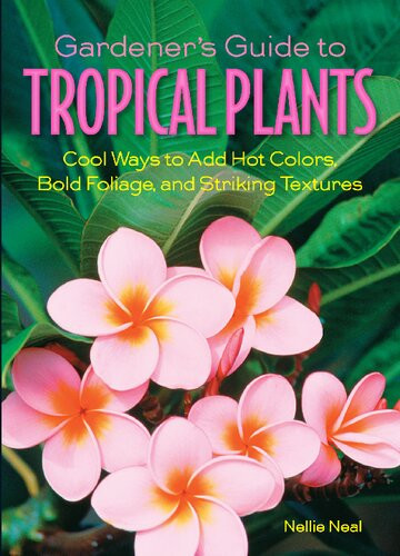 Gardeners Guide To Tropical Plants Nellie Neal