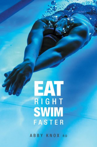 Eat Right Swim Faster Nutrition For Maximum Performance 1st Edition Abby Knox