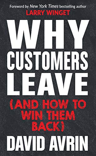 Why Customers Leave And How To Win Them Back 24 Reasons People Are Leaving You For Competitors And How To Win Them Back David Avrin