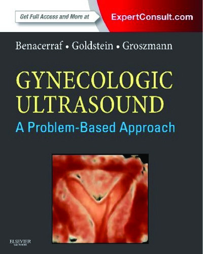 Gynecologic Ultrasound A Problembased Approach 1st Edition Beryl R Benacerraf Md