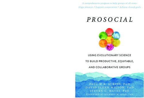 Prosocial Using Evolutionary Science To Build Productive Equitable And Collaborative Groups Second Edition Revised Paul Wb Atkins Phd