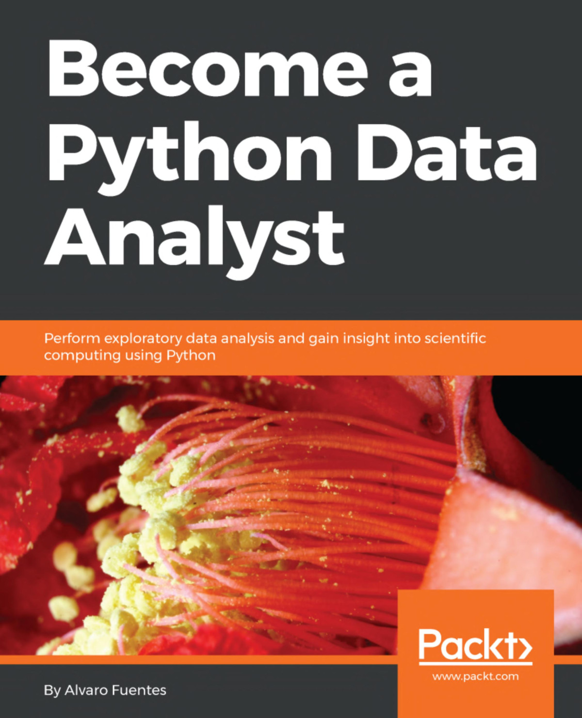 Become A Python Data Analyst Perform Exploratory Data Analysis And Gain Insight Into Scientific Computing Using Python Alvaro Fuentes