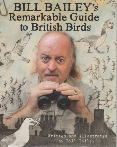 Bill Baileys Remarkable Guide To British Birds Bailey Bill