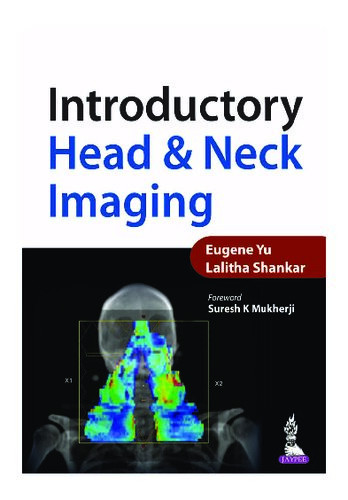 Introductory Head And Neck Imaging 1st Edition Md Yu Eugene
