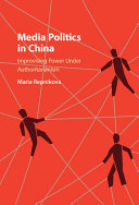 Media Politics In China Improvising Power Under Authoritarianism 1st Edition Maria Repnikova