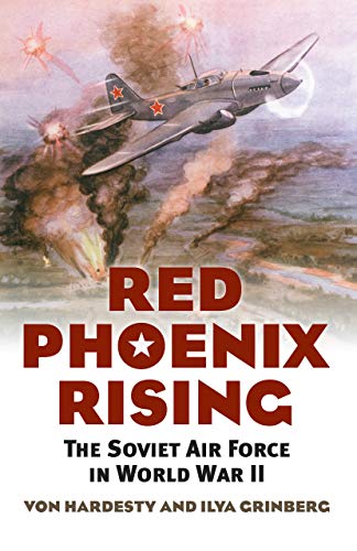 Red Phoenix Rising The Soviet Air Force In World War Ii Von Hardesty