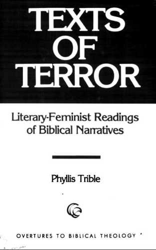 Texts Of Terror Literaryfeminist Readings Of Biblical Narratives Phyllis Trible