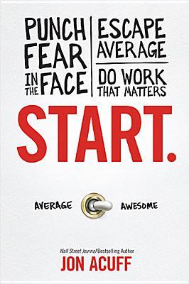 Start Punch Fear In The Face Escape Average And Do Work That Matters Jon Acuff