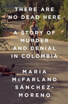 There Are No Dead Here Maria Mcfarland Snchezmoreno