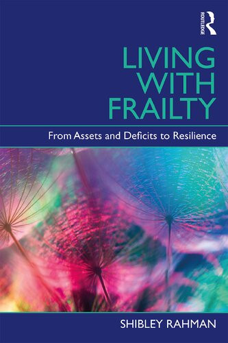 Living With Frailty From Assets And Deficits To Resilience Shibley Rahman