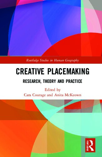 Creative Placemaking Research Theory And Practice Cara Courage Anita Mckeown