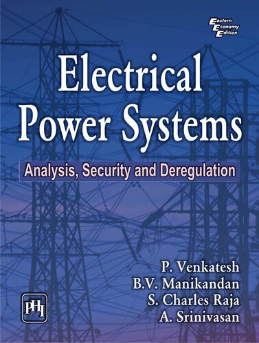 Electrical Power Systems Analysis Security And Deregulation P Venkatesh B V Manikandan S Charles Raja A Srinivasan
