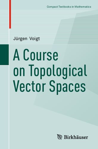 A Course On Topological Vector Spaces 1st Edition J Voigt
