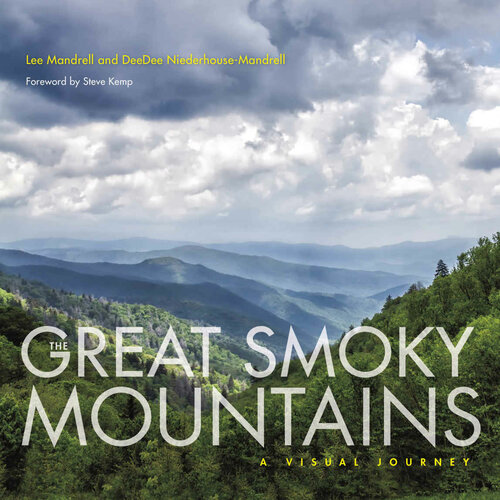 The Great Smoky Mountains A Visual Journey Lee Mandrell