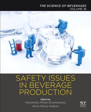 Safety Issues In Beverage Production Alexandru Grumezescu Alinamaria Holban