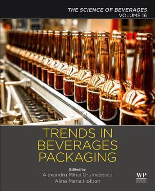 The Science Of Beverages Volume 16 Trends In Beverage Packaging Alexandru Grumezescu