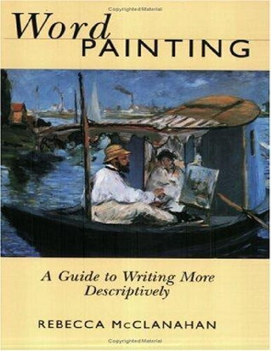Word Painting A Guide To Write More Descriptively Rebecca Mcclanahan