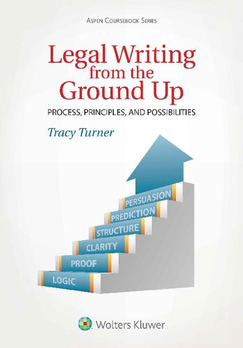 Legal Writing From The Ground Up Process Principles And Possibilities Tracy Turner