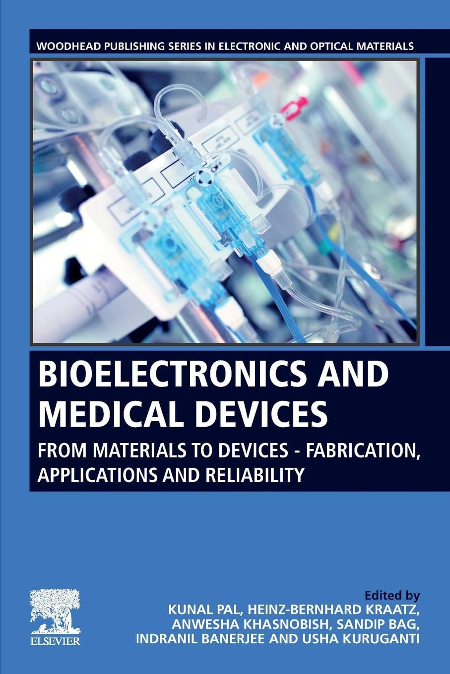 Bioelectronics And Medical Devices From Materials To Devices Fabrication Applications And Reliability Kunal Pal Heinzbernhard Kraatz Chenzhong Li Anwesha Khasnobish Sandip Bag Indranil Banerjee Usha Kuruganti