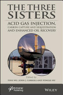 The Three Sisters Acid Gas Injection Carbon Capture And Sequestration And Enhanced Oil Recovery Ying Wu John J Carroll Yongle Hu