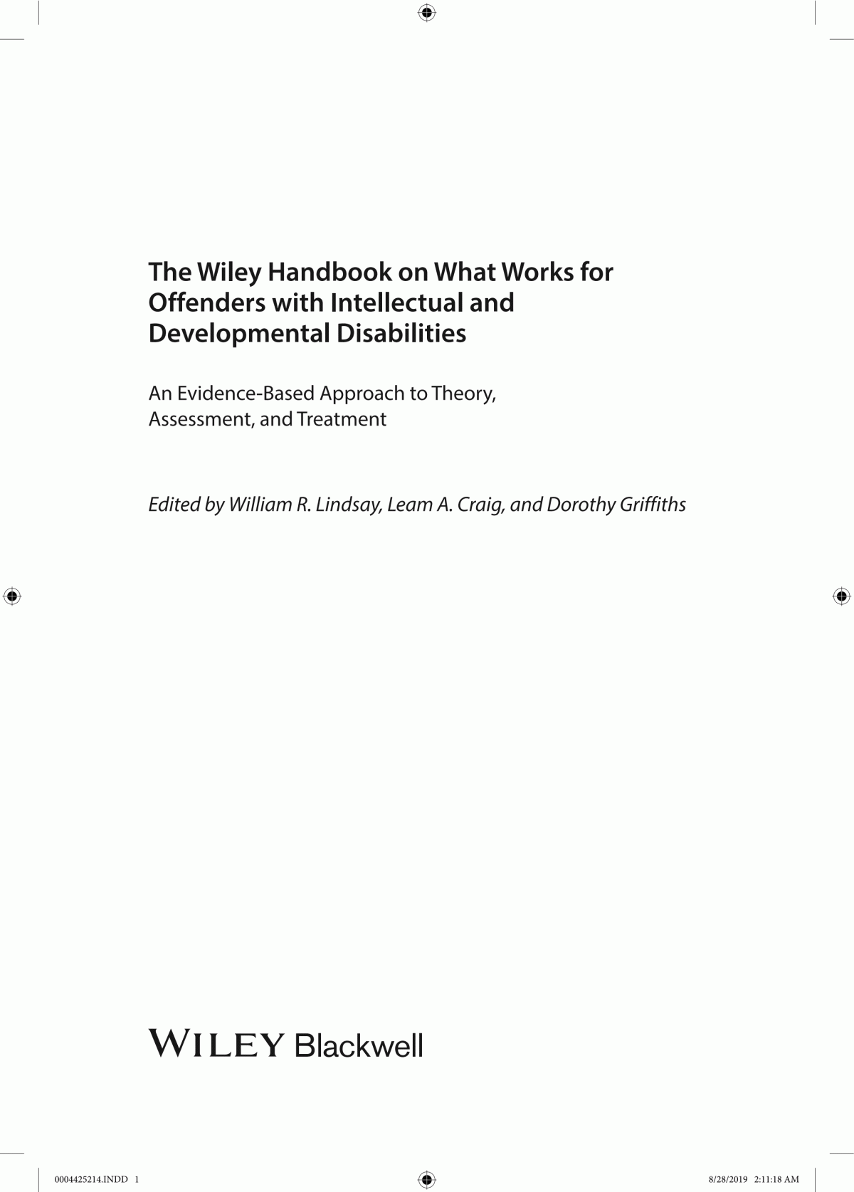 The Wiley Handbook On What Works For Offenders With Intellectual And Developmental Disabilities An Evidencebased Approach To Theory Assessment And Treatment William R Lindsay Leam A Craig Dorothy Griffiths