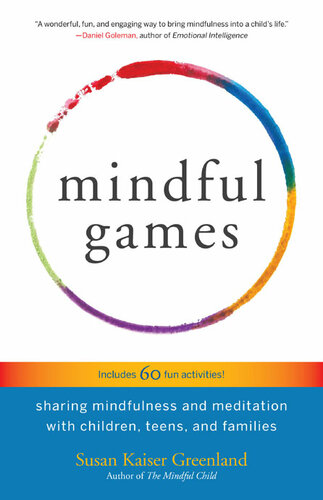 Mindful Games Sharing Mindfulness And Meditation With Children Teens And Families Susan Kaiser Greenland