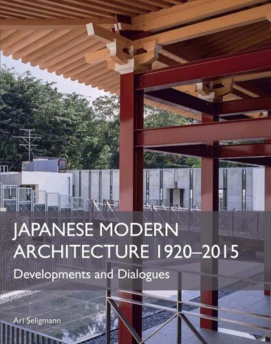 Japanese Modern Architecture 19202015 Developments And Dialogues Ari Seligmann