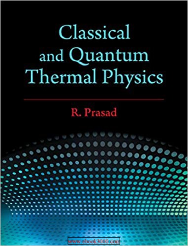 Classical And Quantum Thermal Physics Prasad R