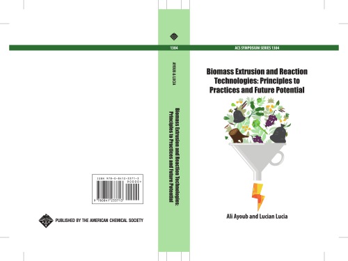 Biomass Extrusion And Reaction Technologies Principles To Practices And Future Potential Ali Ayoub Lucian A Lucia